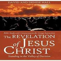 David Hall The Revelation of Jesus Christ: Standing in the Valley of Decision in White