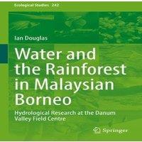 Ian Douglas Water & the Rainforest in Malaysian Borneo : Hydrological
