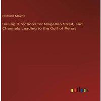 Richard Mayne Sailing Directions for Magellan Strait, & Channels Leading to