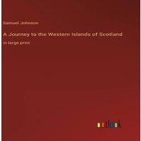 Samuel Johnson A Journey to the Western Islands of Scotland:in large print