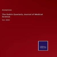 Anonymous The Dublin Quarterly Journal of Medical Science:Vol. XXXI in White