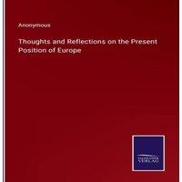 Anonymous Thoughts & Reflections on the Present Position of Europe