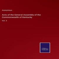 Anonymous Acts of the General Assembly of the Commonwealth of Kentucky:Vol. in White