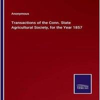 Anonymous Transactions of the Conn. State Agricultural Society, for the Year