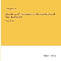 Anonymous Minutes of Proceedings of the Institution of Civil Engineers:Vol. in White