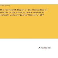 Anonymous The Fourteenth Report of the Committee of Visitors of the County in White