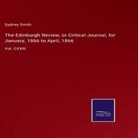 Sydney Smith The Edinburgh Review, or Critical Journal, for January, 1866 to in White