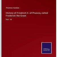 Thomas Carlyle History of Friedrich II. of Prussia, called Frederick the in White