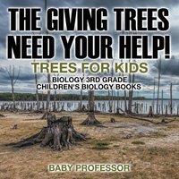 Baby Professor The Giving Trees Need Your Help Trees for Kids - Biology 3rd