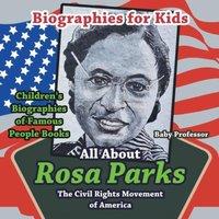 Baby Professor Biographies for Kids - All about Rosa Parks: The Civil Rights