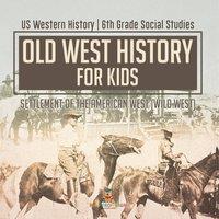 Baby Professor Old West History for Kids - Settlement of the American West (Wild in Orange