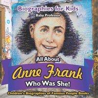 Baby Professor Biographies for Kids - All about Anne Frank: Who Was She? in White