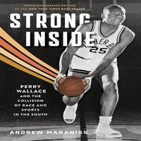 Andrew Maraniss Strong Inside: Perry Wallace & the Collision of Race & Sports in White