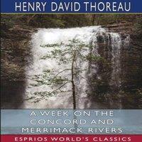 Henry David Thoreau A Week on the Concord & Merrimack Rivers (Esprios Classics)