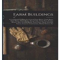 Anonymous Farm Buildings: A Compilation of Plans for General Farm Barns