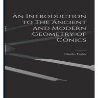 Charles Taylor An Introduction to The Ancient & Modern Geometry of Conics