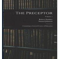 Samuel Johnson The Preceptor: Containing a General Course of Education; Volume 1