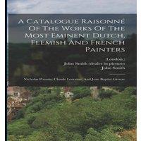 John Smith A Catalogue Raisonne Of The Works Of The Most Eminent Dutch