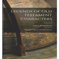 Sabine Baring-Gould Legends of Old Testament Characters: From the Talmud & Other