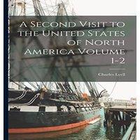 Charles Lyell A Second Visit to the United States of North America Volume 1-2