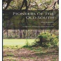 Mary Johnston Pioneers of the Old South: A Chronicle of English Colonial in Orange