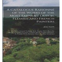 John Smith A Catalogue Raisonne of the Works of the Most Eminent Dutch