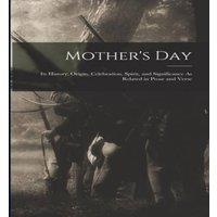 Anonymous Mother's Day: Its History, Origin, Celebration, Spirit, and