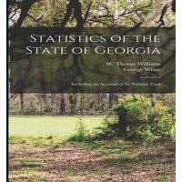 George White Statistics of the State of Georgia: Including an Account of its