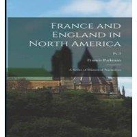 Francis Parkman France & England in North America: A Series of Historical in White