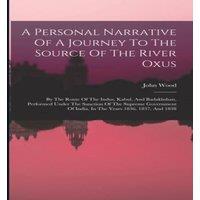 John Wood A Personal Narrative Of A Journey To The Source Of The River Oxus: in White