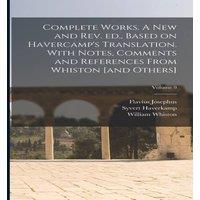 Flavius Josephus Complete Works. A new & rev. ed., Based on Havercamp's
