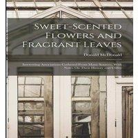 Donald McDonald Sweet-Scented Flowers & Fragrant Leaves: Interesting in White