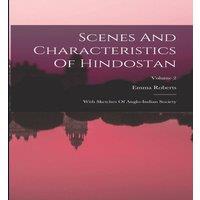 Emma Roberts Scenes & Characteristics Of Hindostan: With Sketches Of