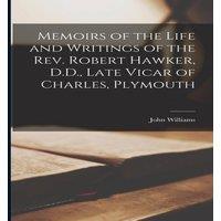 John Williams Memoirs of the Life & Writings of the Rev. Robert Hawker, D.D