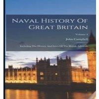 John Campbell Naval History Of Great Britain: Including The History & Lives Of