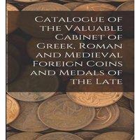 Anonymous Catalogue of the Valuable Cabinet of Greek, Roman & Medieval