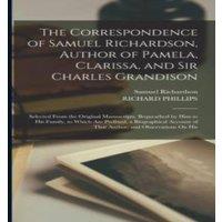 Richard Phillips The Correspondence of Samuel Richardson, Author of Pamela in White