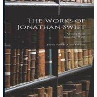 Walter Scott The Works of Jonathan Swift: Journal to Stella (Letter I-Xxxvii)