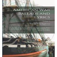 George Cary Eggleston American war Ballads & Lyrics: A Collection of the Songs and in White