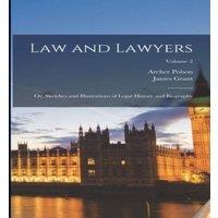 James Grant Law & Lawyers; or, Sketches & Illustrations of Legal History in White