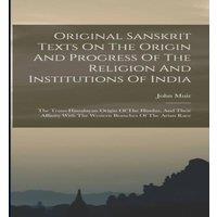 John Muir Original Sanskrit Texts On The Origin & Progress Of The Religion in White