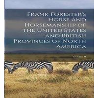 Anonymous Frank Forester's Horse & Horsemanship of the United States and in White