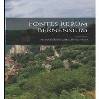 Anonymous Fontes Rerum Bernensium: Bern's Geschichtsquellen, Neunter Band