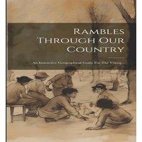 Anonymous Rambles Through Our Country: An Instructive Geographical Game For in White