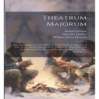 William Dean Howells Theatrum Majorum: The Cambridge of 1776, Wherein is set Forth an