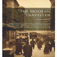 Samuel Johnson The Modern Traveller: Being a Collection of Useful and