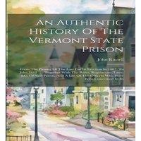 John Russell An Authentic History Of The Vermont State Prison: From The Passing in White