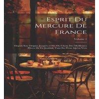 Anonymous Esprit Du Mercure De France: Depuis Son Origine Jusqu'a 1792, Ou