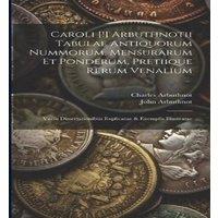 John Arbuthnot Caroli [ ] Arbuthnotii Tabulae Antiquorum Nummorum, Mensurarum Et