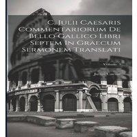 Julius Caesar C. Julii Caesaris Commentariorum De Bello Gallico Libri Septem In